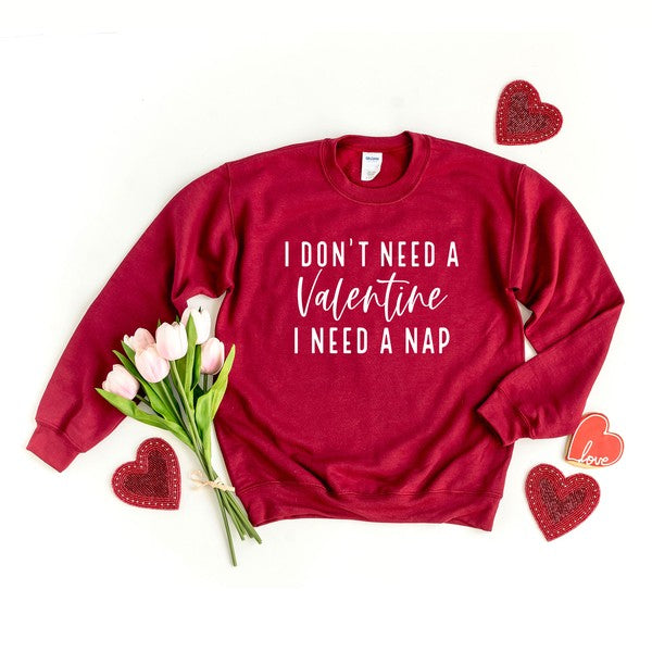 I Don't Need A Valentine Graphic Sweatshirt