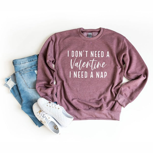 I Don't Need A Valentine Graphic Sweatshirt