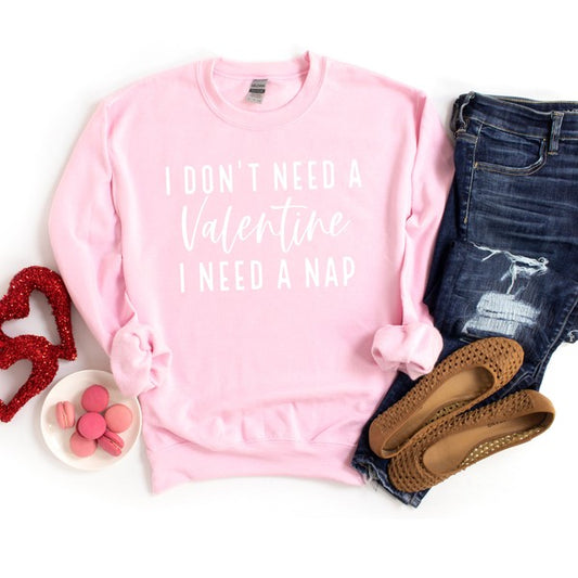 I Don't Need A Valentine Graphic Sweatshirt